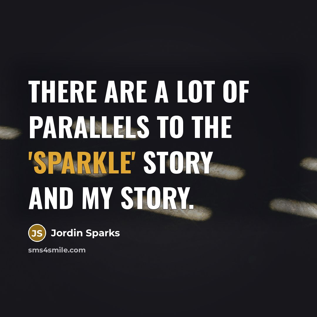 “There are a lot of parallels to the 'Sparkle' story…” quote by Jordin Sparks