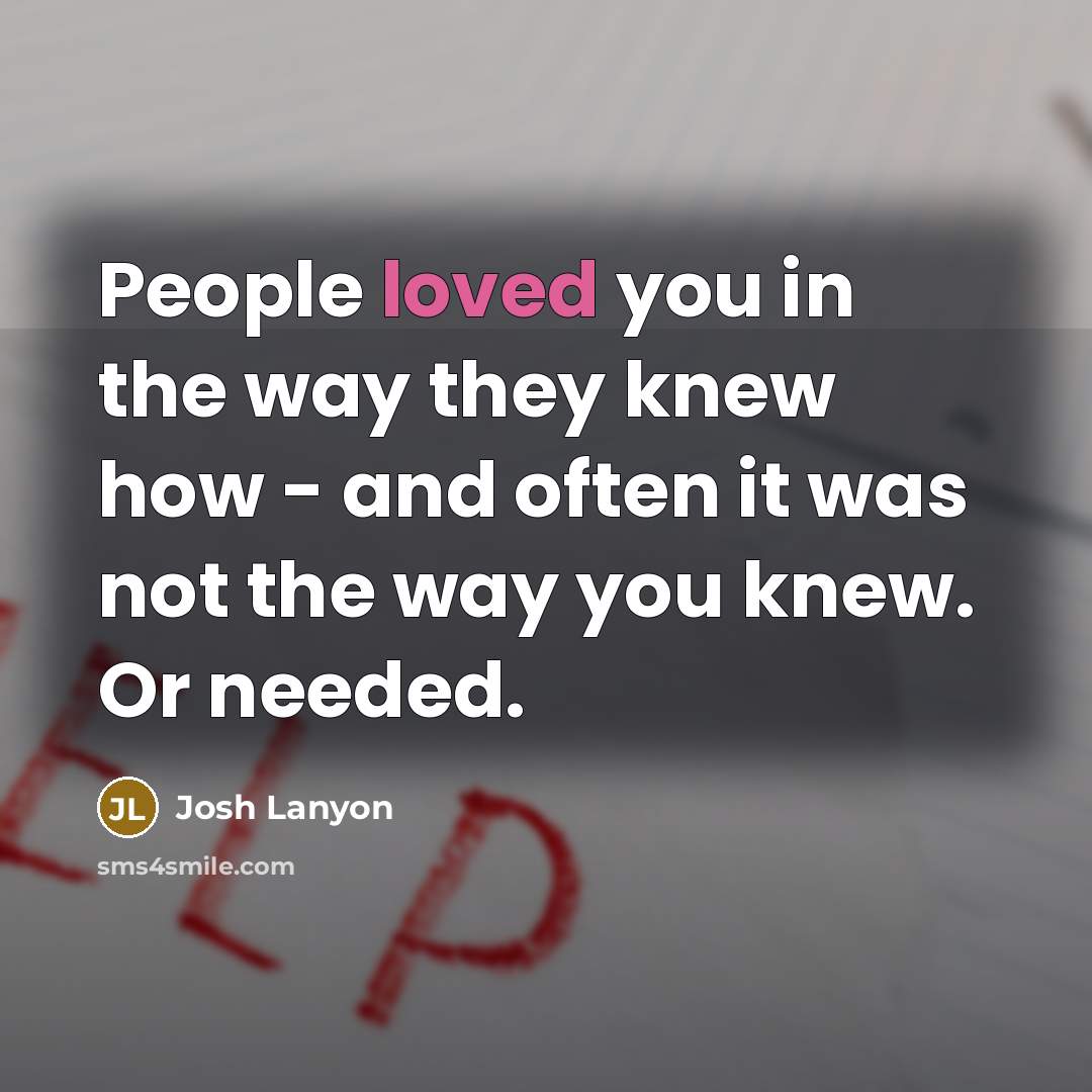 “People loved you in the way they knew how -…” quote by Josh Lanyon