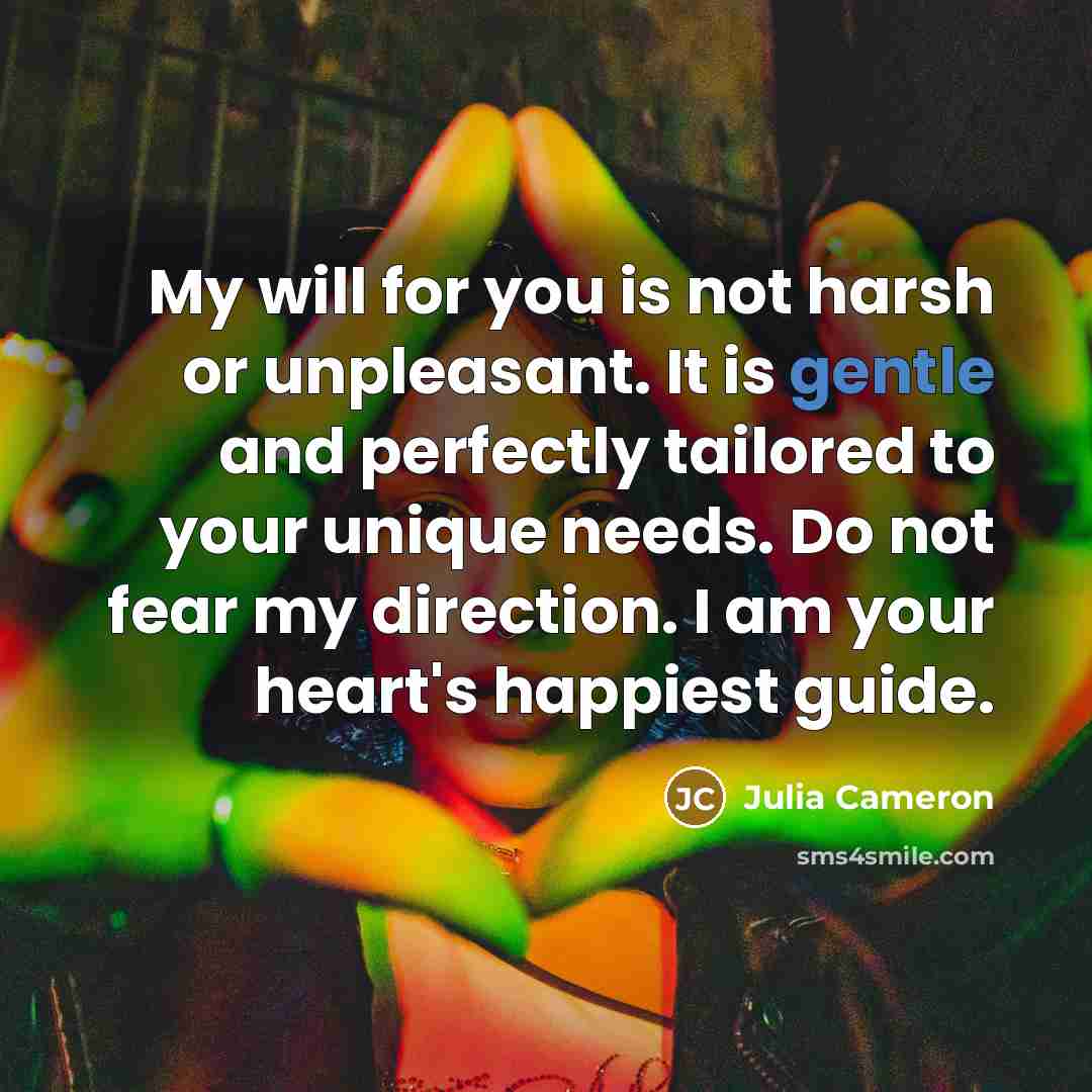 “My will for you is not harsh or unpleasant. It…” quote by Julia Cameron
