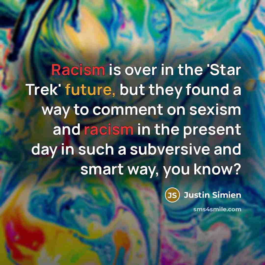 “Racism is over in the 'Star Trek' future, but they…” quote by Justin Simien