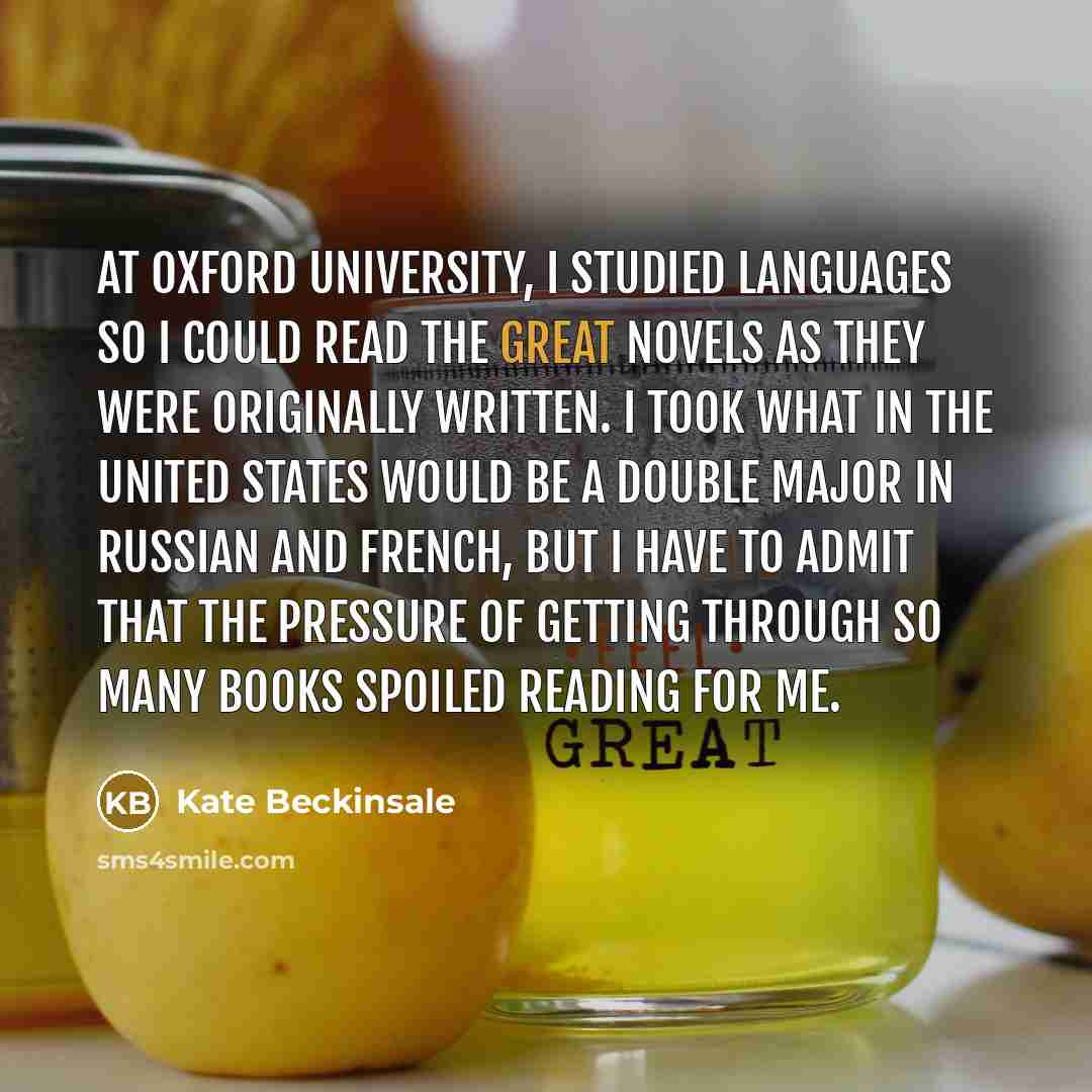 “At Oxford University, I studied languages so I could read…” quote by Kate Beckinsale