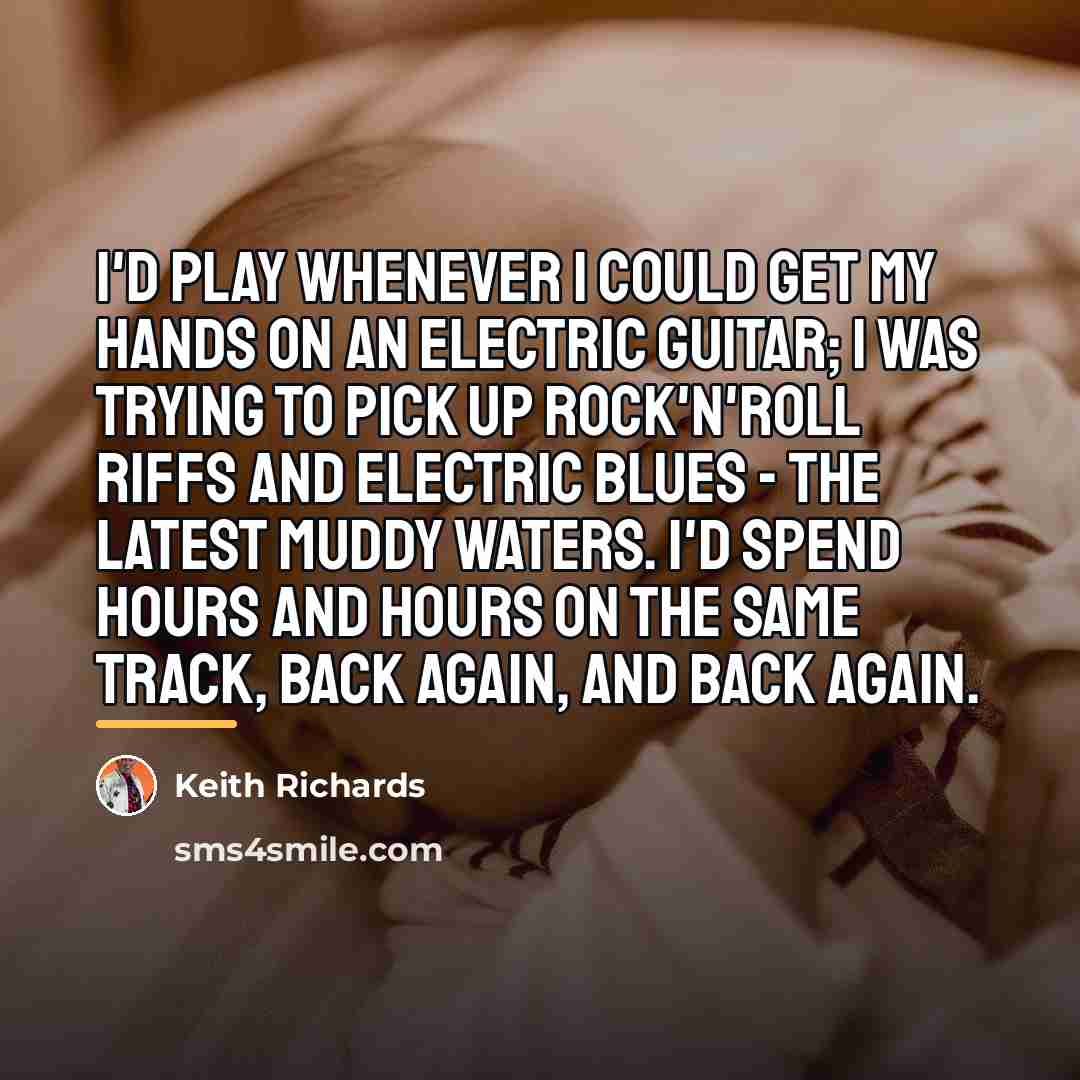 “I'd play whenever I could get my hands on an…” quote by Keith Richards