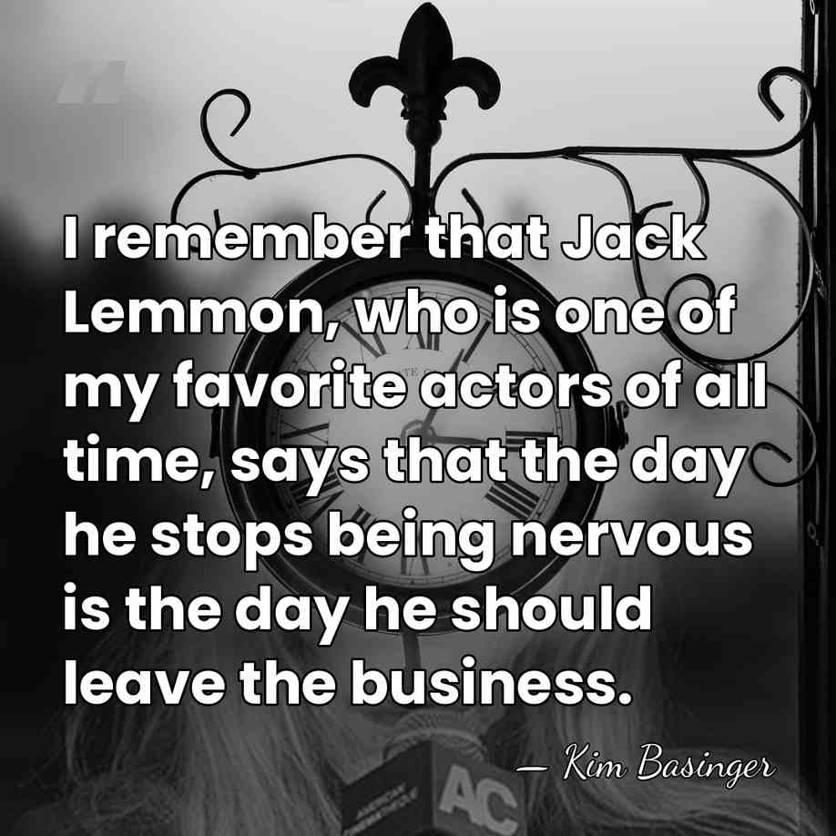 I remember that Jack Lemmon, who is one of my favorite actors&hellip; - Kim Basinger