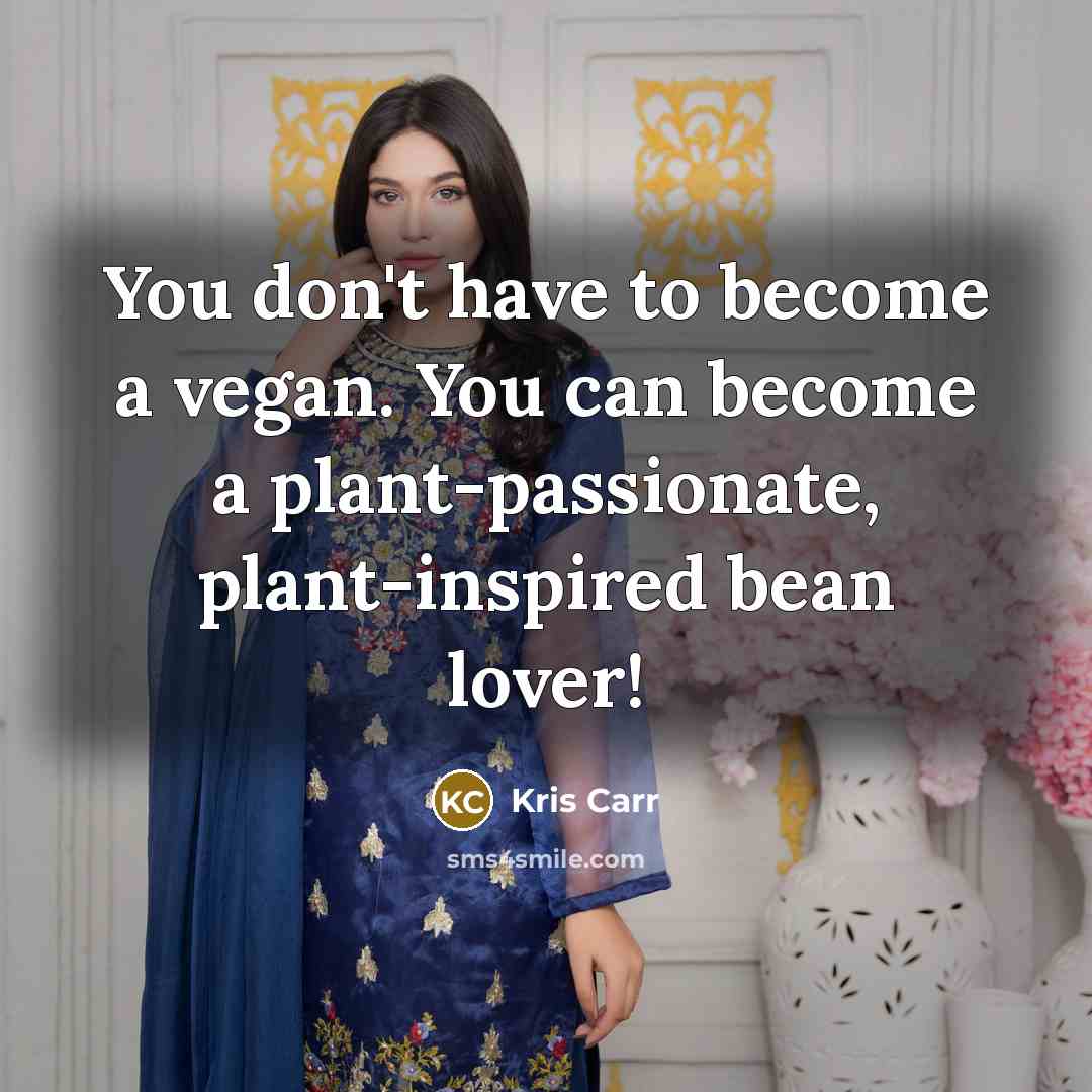 “You don't have to become a vegan. You can become…” quote by Kris Carr