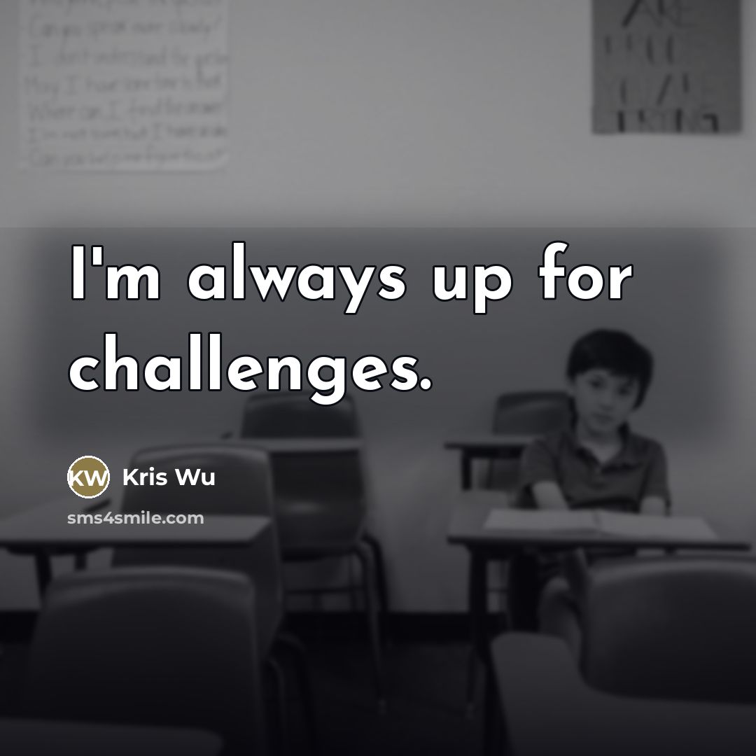 “I'm always up for challenges.…” quote by Kris Wu