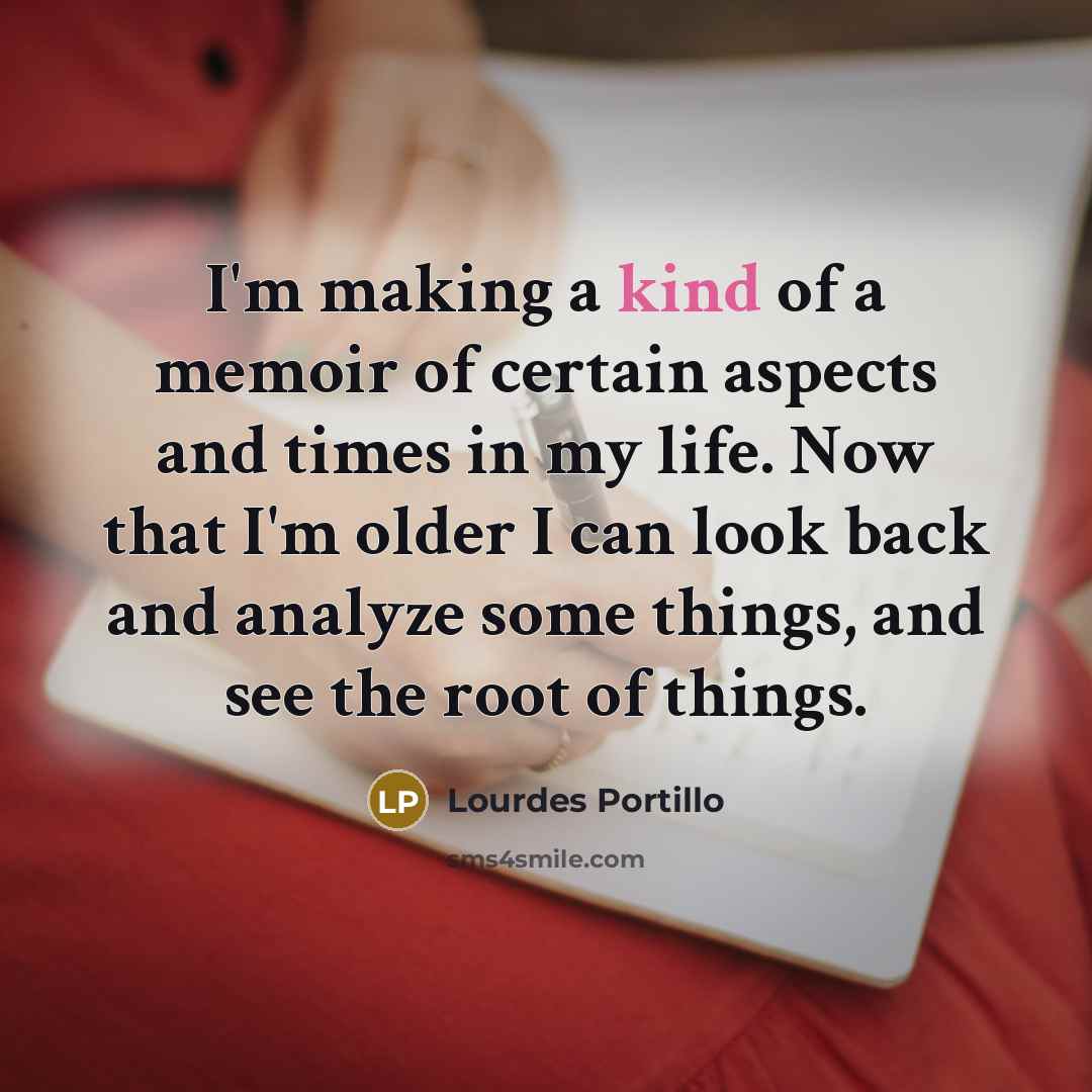 “I'm making a kind of a memoir of certain aspects…” quote by Lourdes Portillo