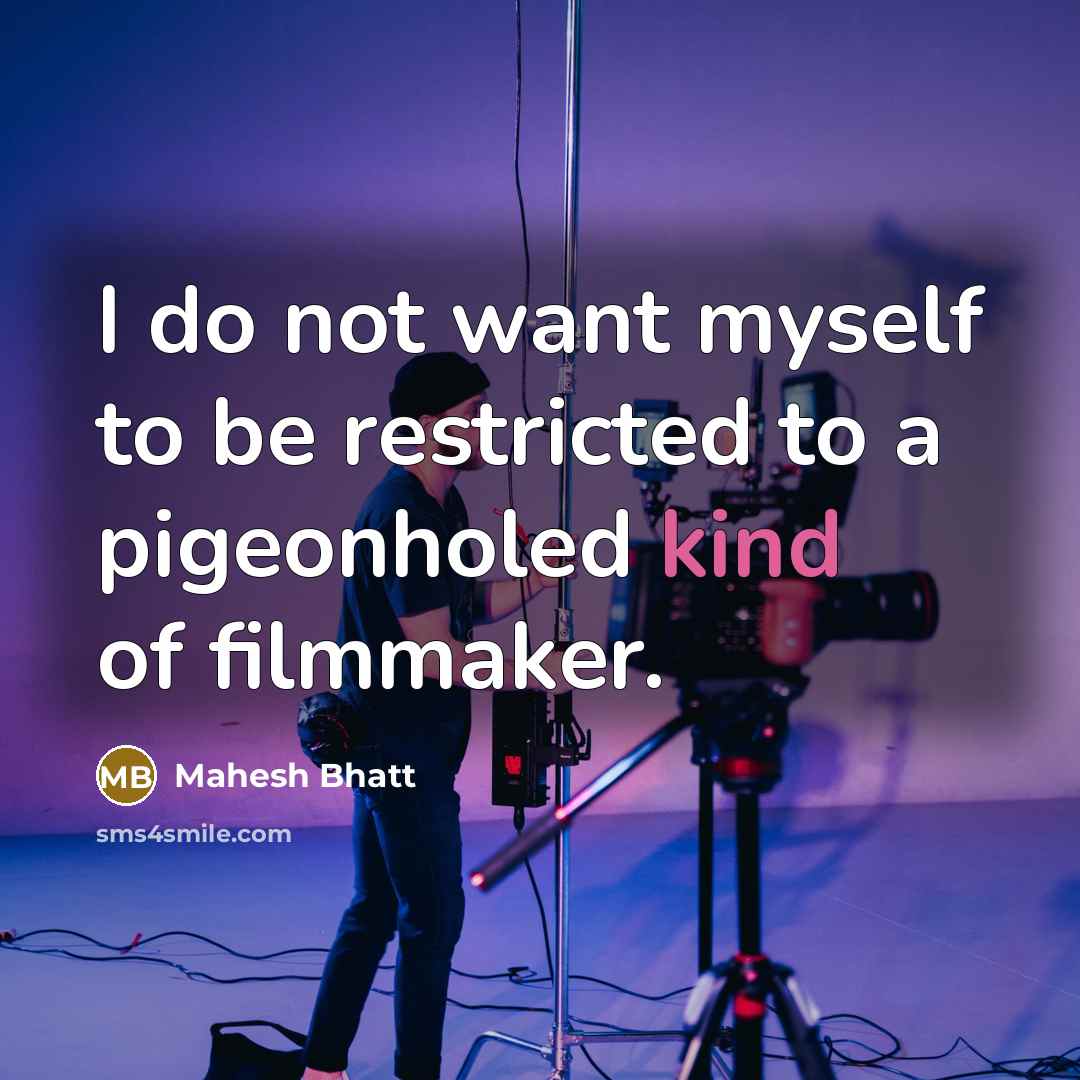 “I do not want myself to be restricted to a…” quote by Mahesh Bhatt
