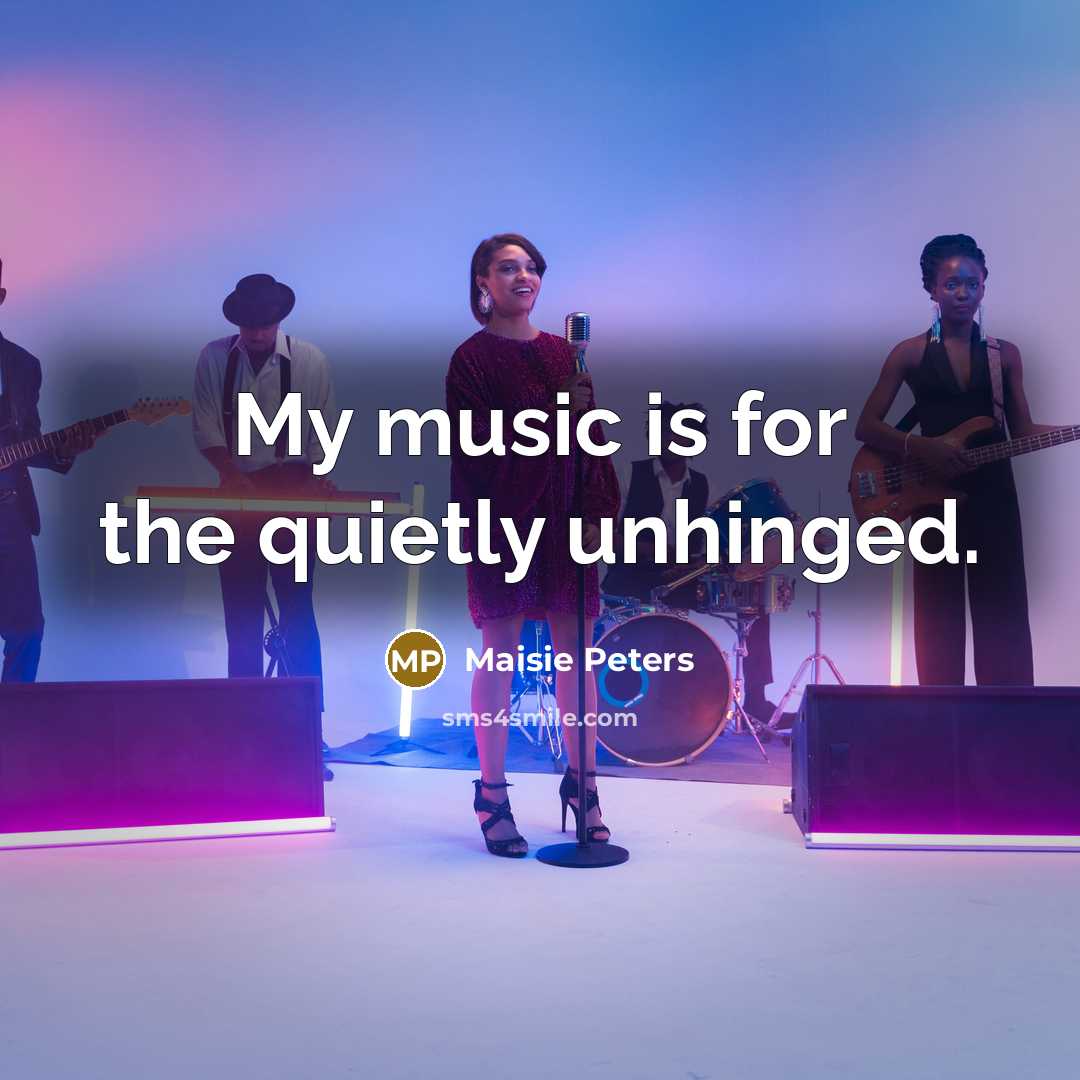 “My music is for the quietly unhinged.…” quote by Maisie Peters