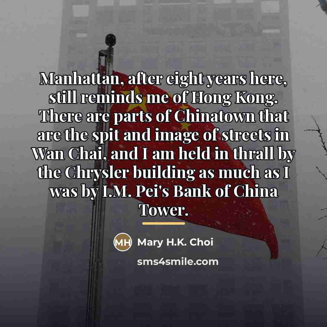 “Manhattan, after eight years here, still reminds me of Hong…” quote by Mary H.K. Choi