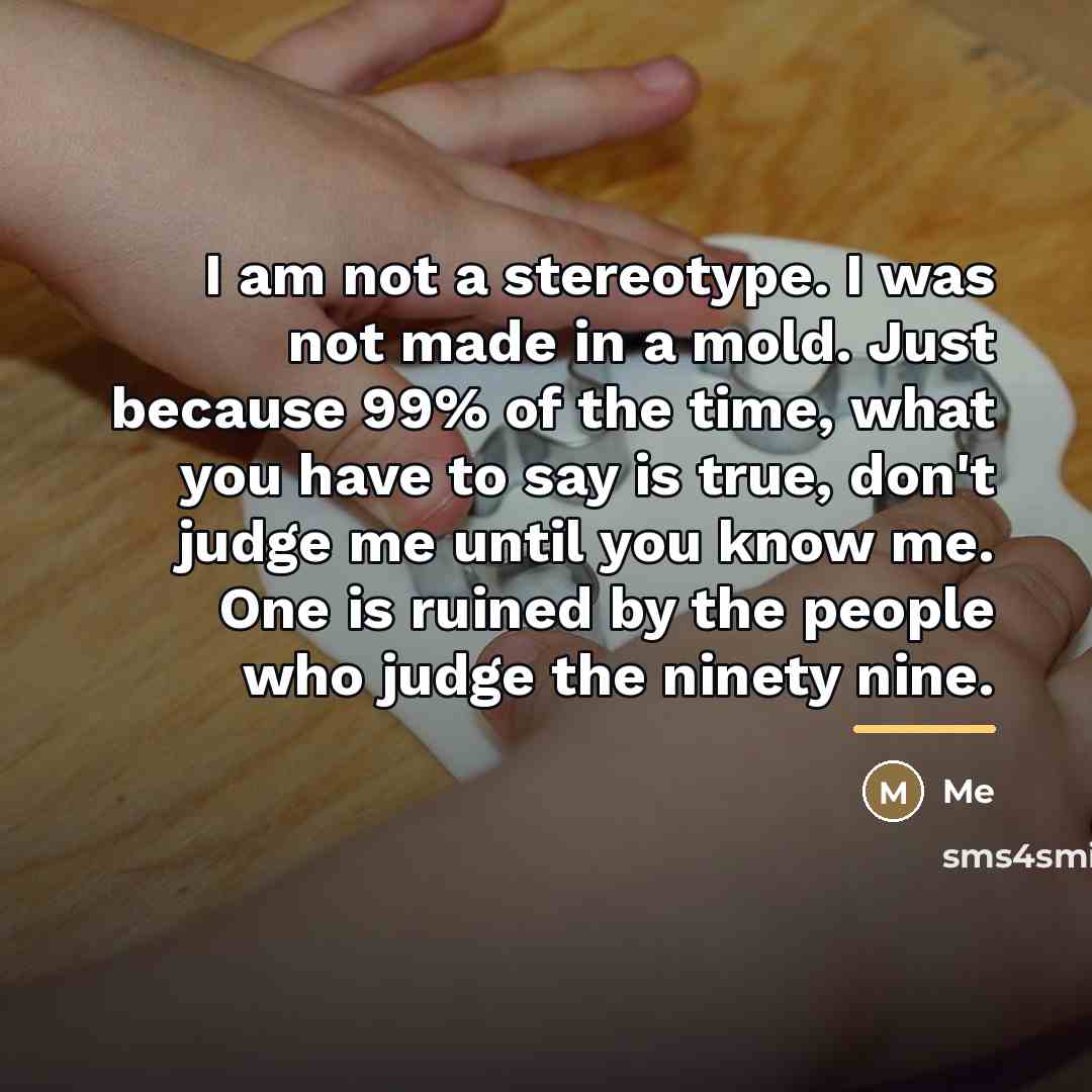 “I am not a stereotype. I was not made in…” quote by Me