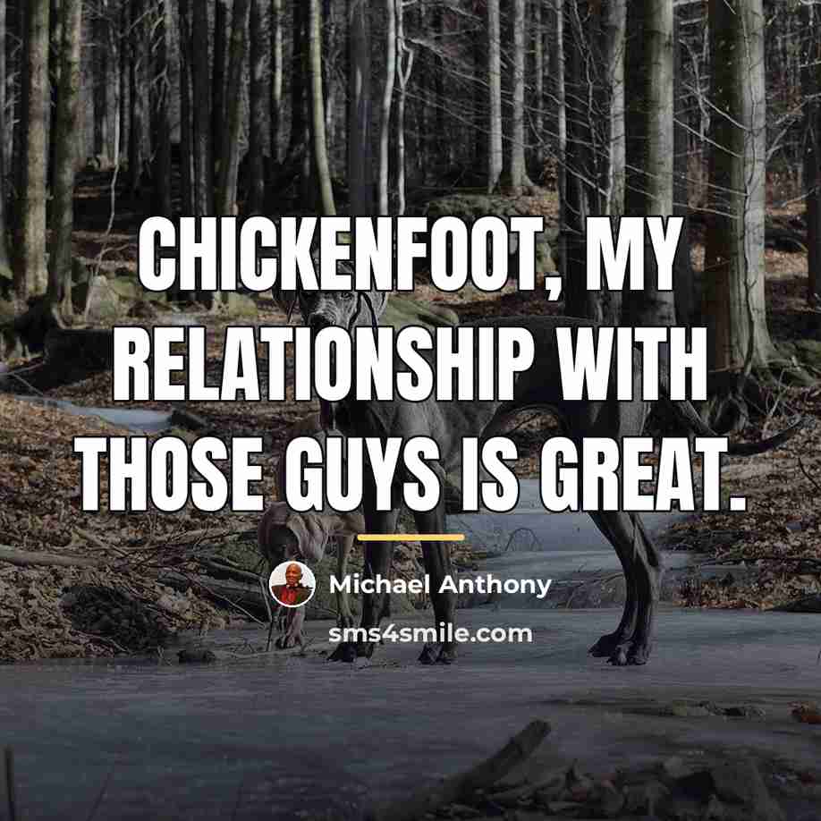 “Chickenfoot, my relationship with those guys is great.…” quote by Michael Anthony