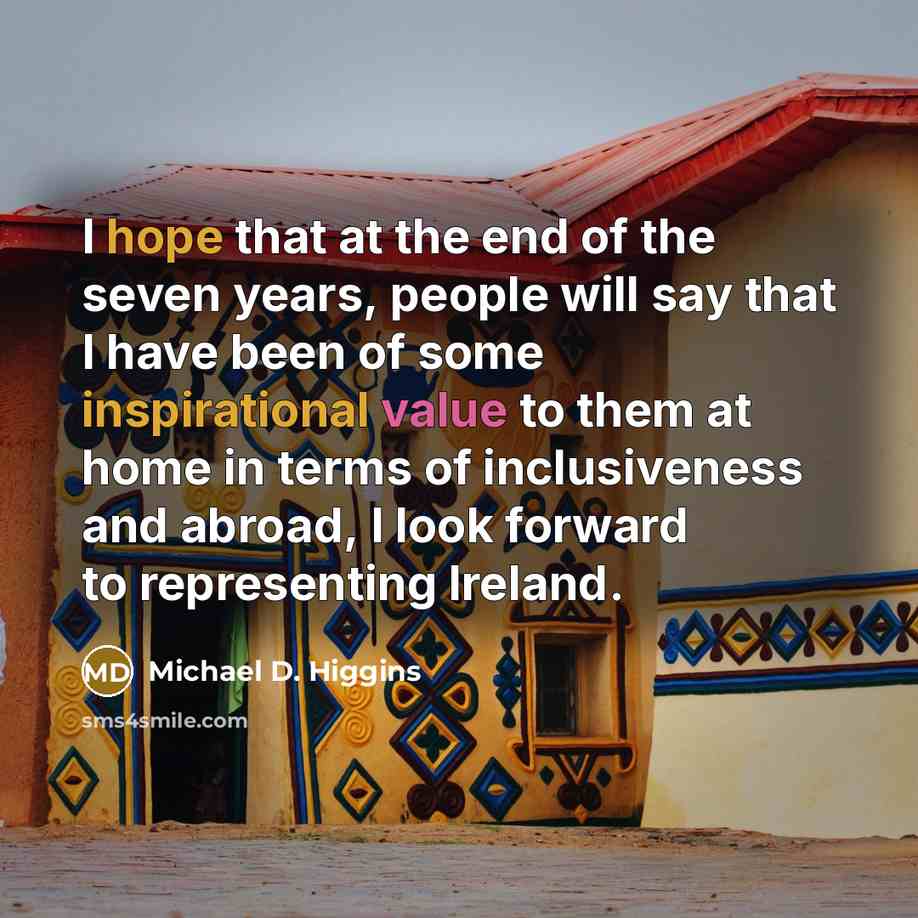 “I hope that at the end of the seven years,…” quote by Michael D. Higgins