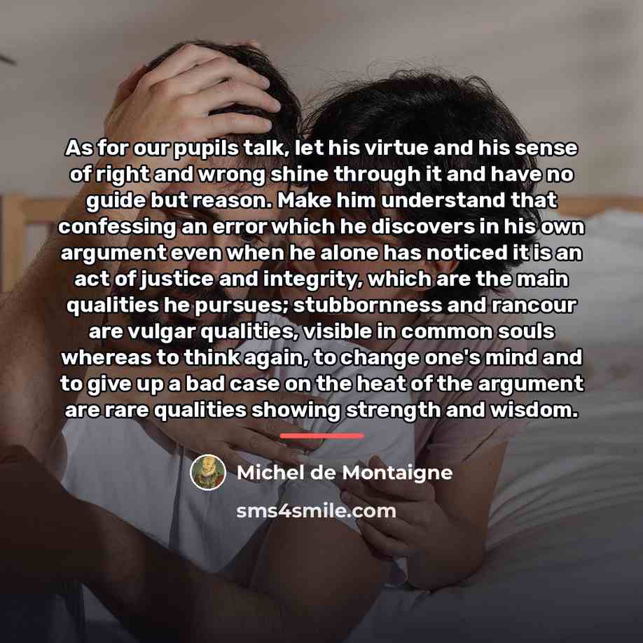 “As for our pupils talk, let his virtue and his…” quote by Michel de Montaigne