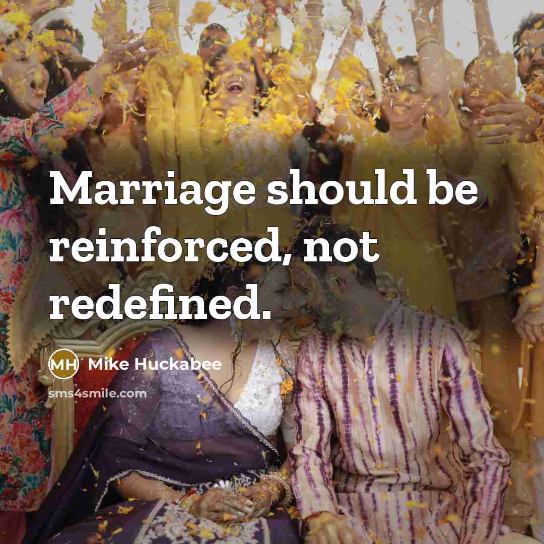 “Marriage should be reinforced, not redefined.…” quote by Mike Huckabee