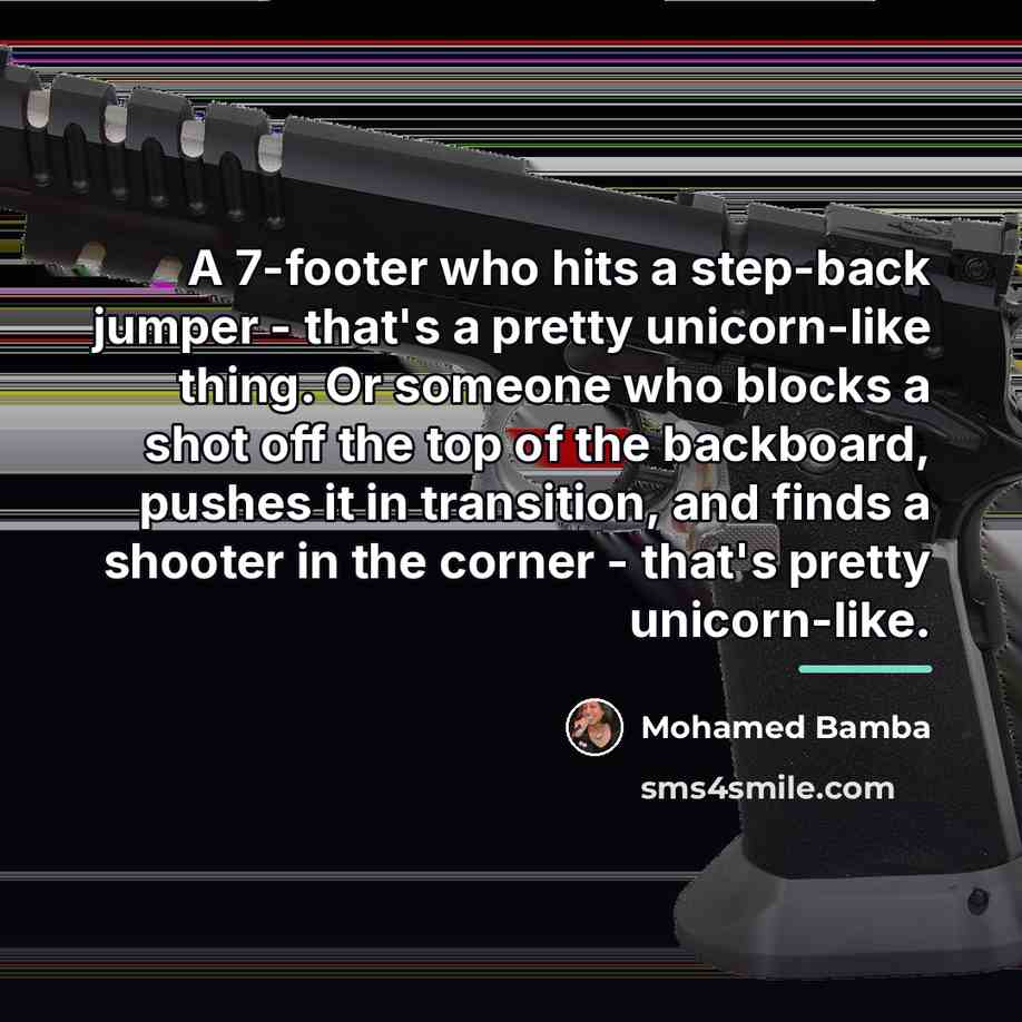 “A 7-footer who hits a step-back jumper - that's a…” quote by Mohamed Bamba