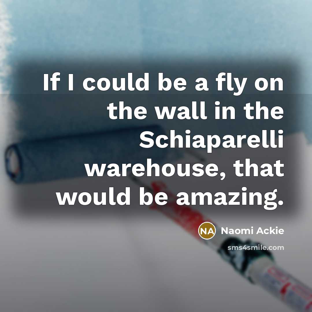 “If I could be a fly on the wall in…” quote by Naomi Ackie