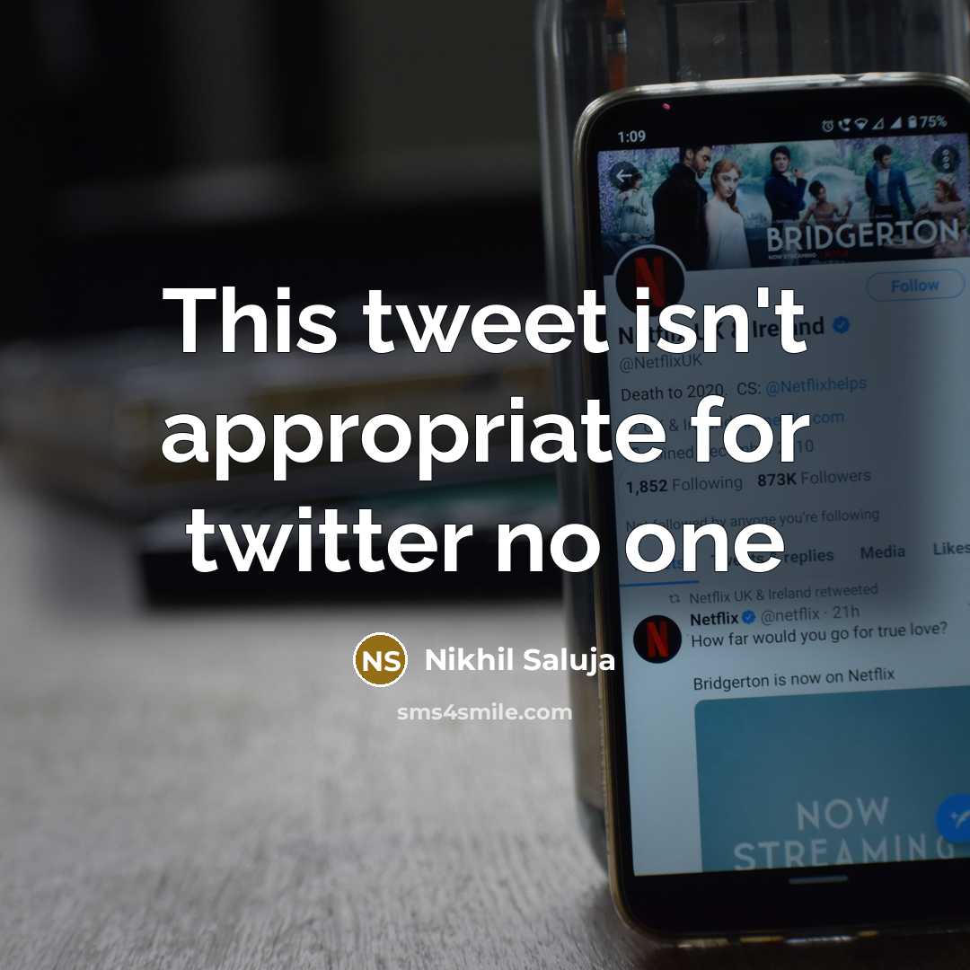 “This tweet isn't appropriate for twitter no one…” quote by Nikhil Saluja