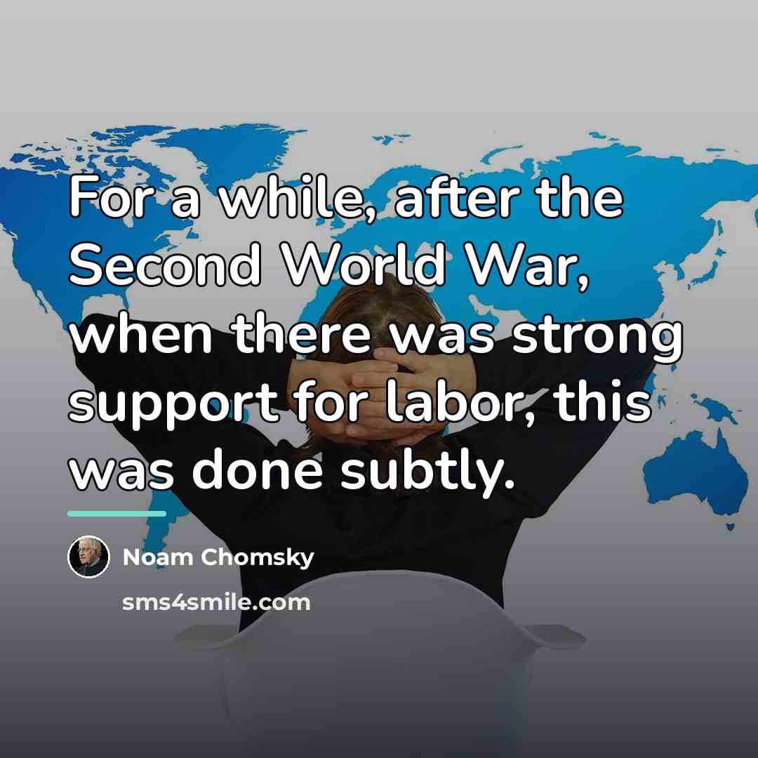 “For a while, after the Second World War, when there…” quote by Noam Chomsky