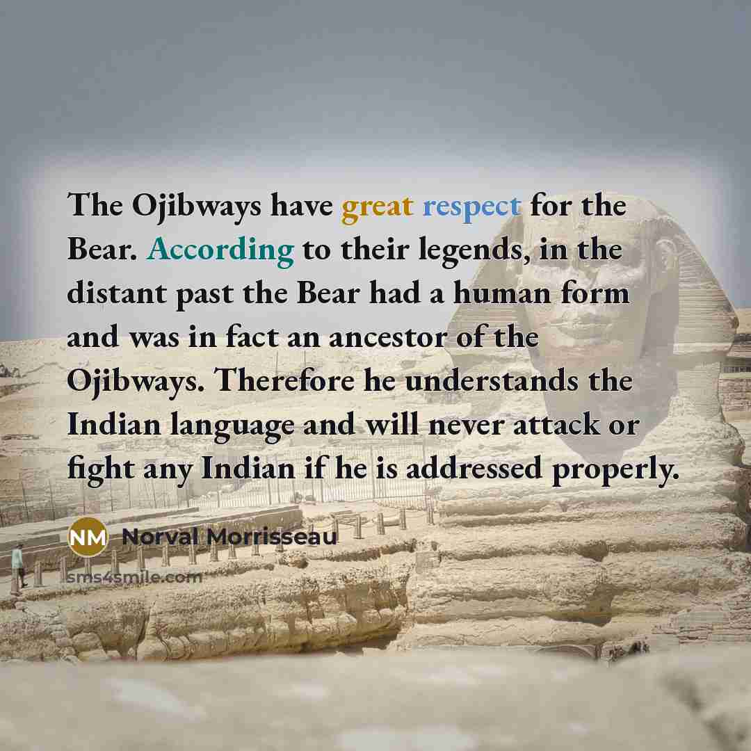 “The Ojibways have great respect for the Bear. According to…” quote by Norval Morrisseau