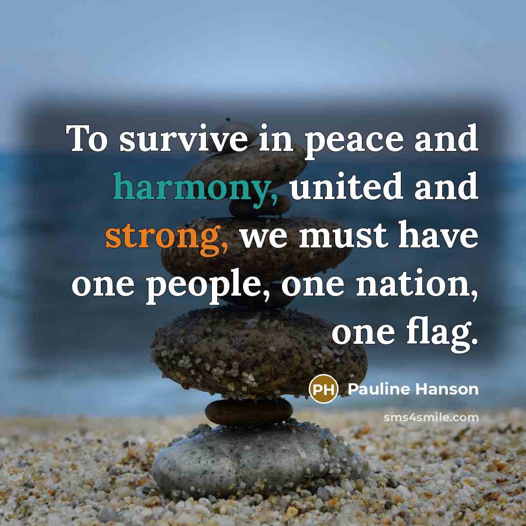 “To survive in peace and harmony, united and strong, we…” quote by Pauline Hanson