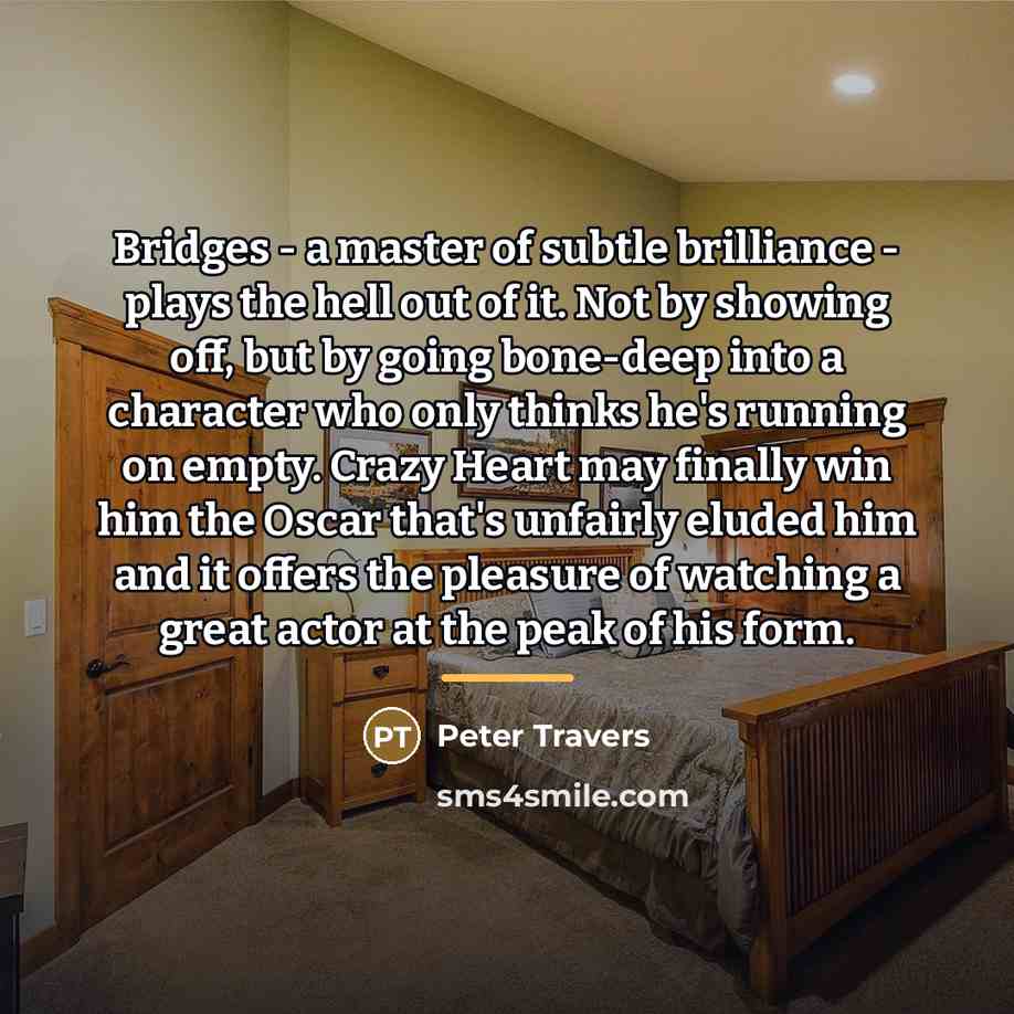 “Bridges - a master of subtle brilliance - plays the…” quote by Peter Travers