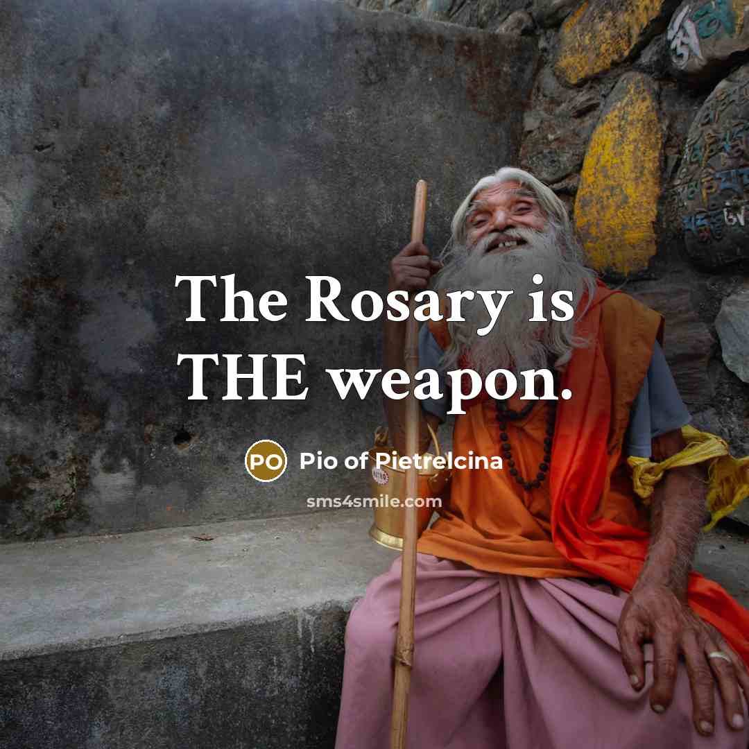 “The Rosary is THE weapon.…” quote by Pio of Pietrelcina