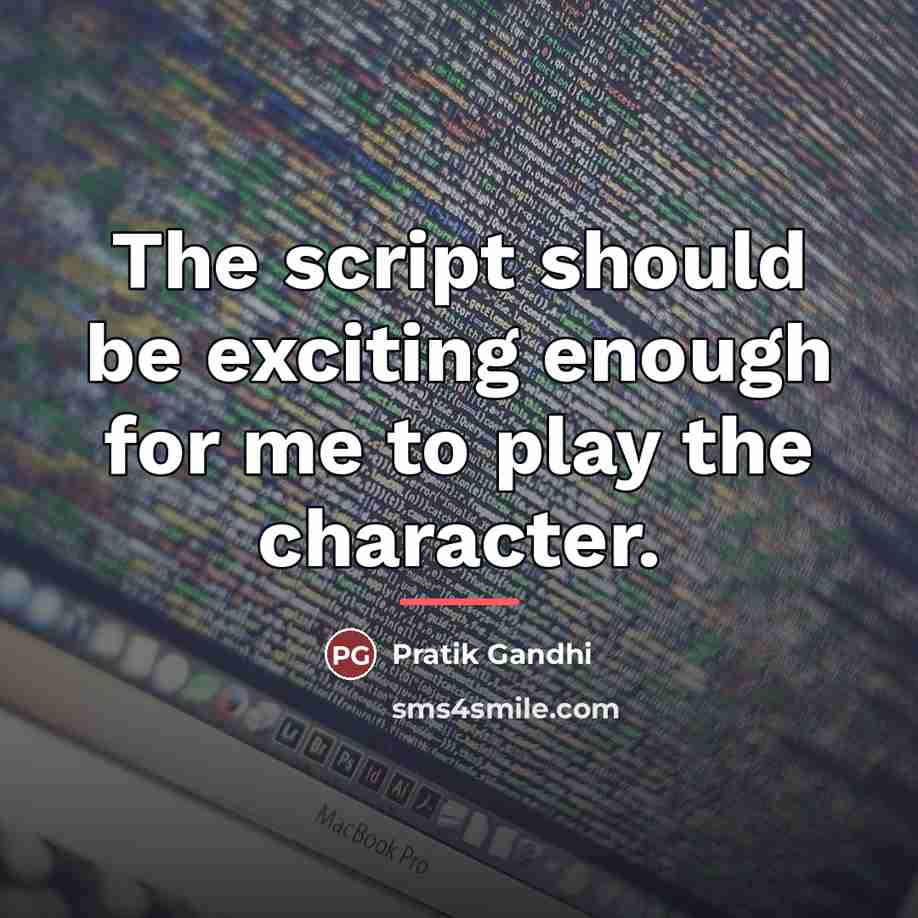 “The script should be exciting enough for me to play…” quote by Pratik Gandhi