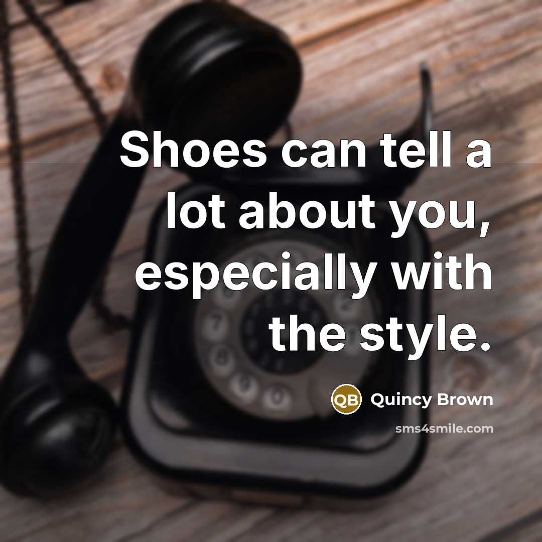 “Shoes can tell a lot about you, especially with the…” quote by Quincy Brown