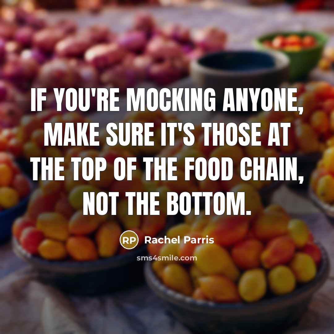 “If you're mocking anyone, make sure it's those at the…” quote by Rachel Parris