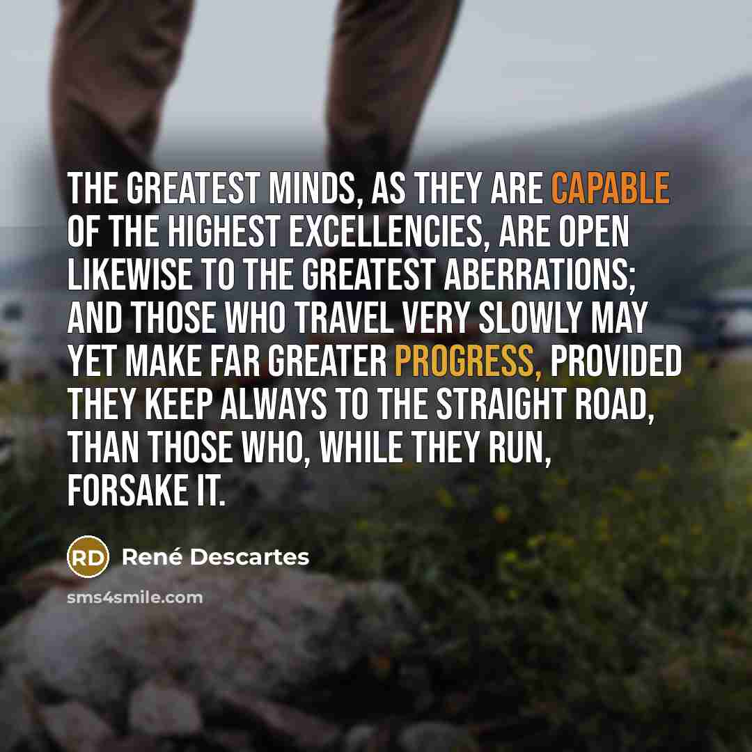 “The greatest minds, as they are capable of the highest…” quote by Rene Descartes