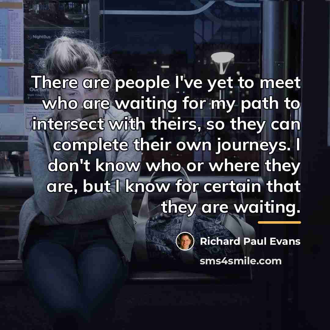 “There are people I've yet to meet who are waiting…” quote by Richard Paul Evans