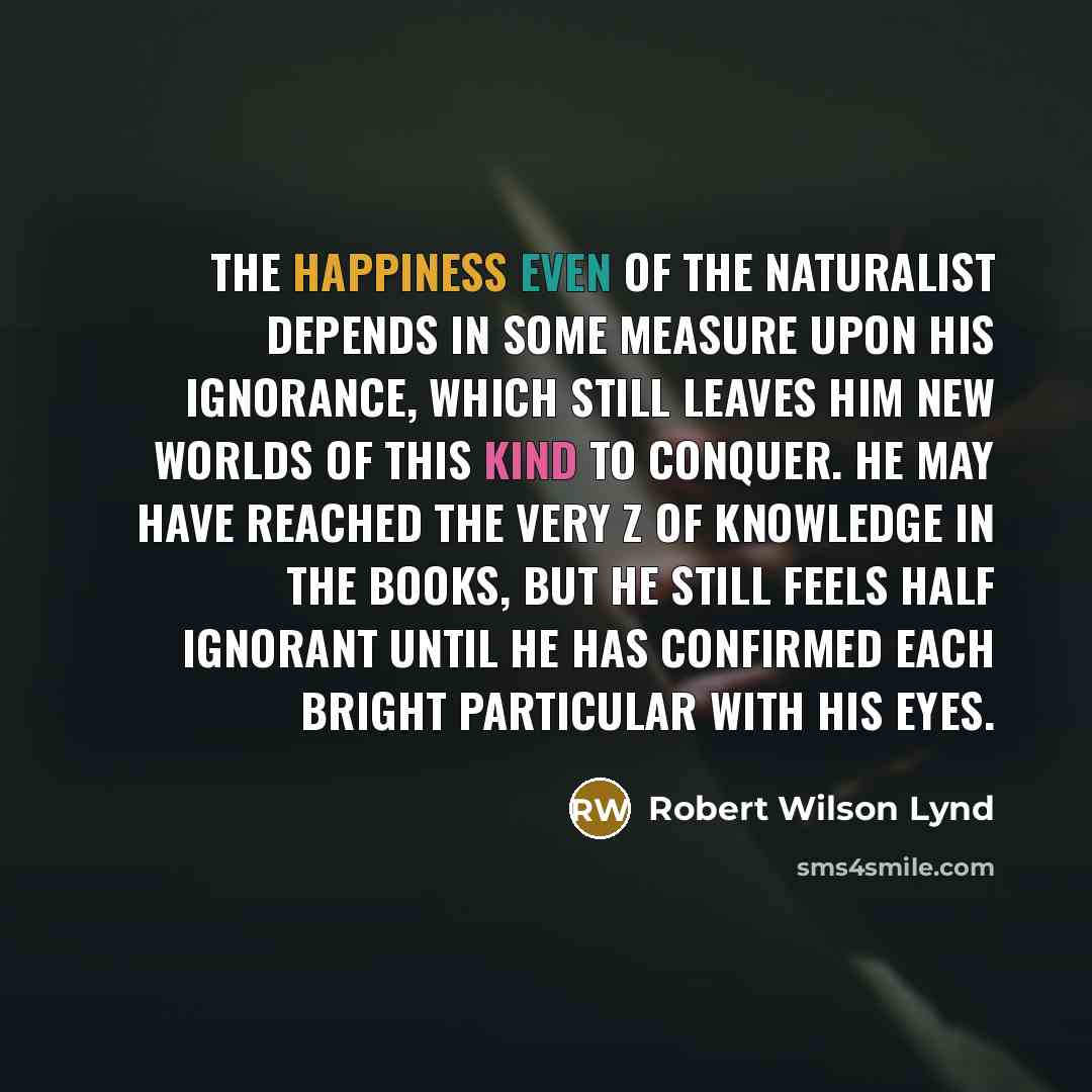 “The happiness even of the naturalist depends in some measure…” quote by Robert Wilson Lynd