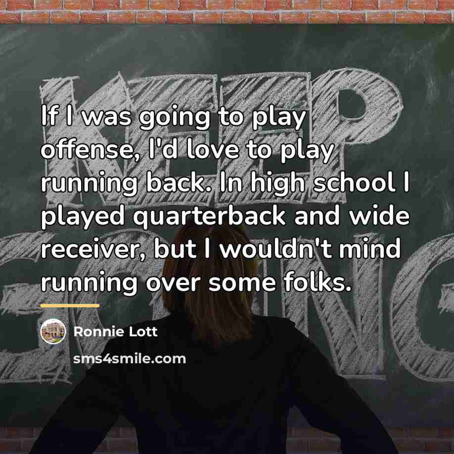 “If I was going to play offense, I'd love to…” quote by Ronnie Lott