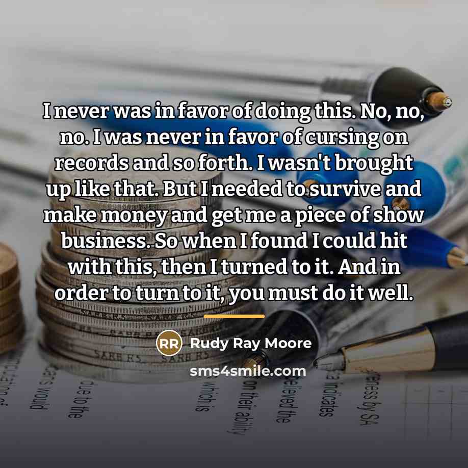 “I never was in favor of doing this. No, no,…” quote by Rudy Ray Moore