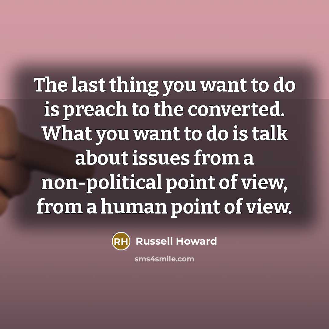 “The last thing you want to do is preach to…” quote by Russell Howard