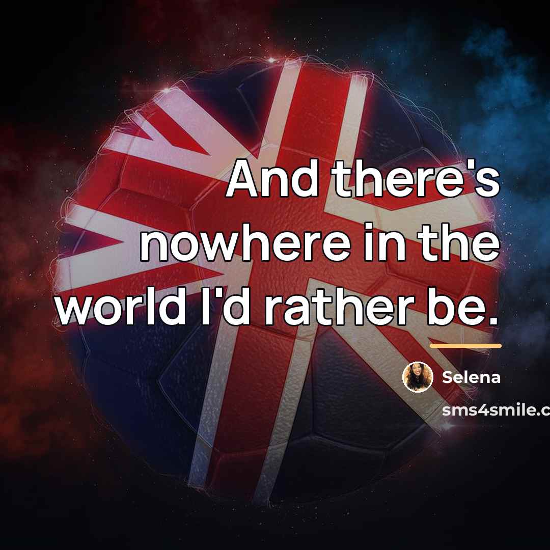 “And there's nowhere in the world I'd rather be.…” quote by Selena