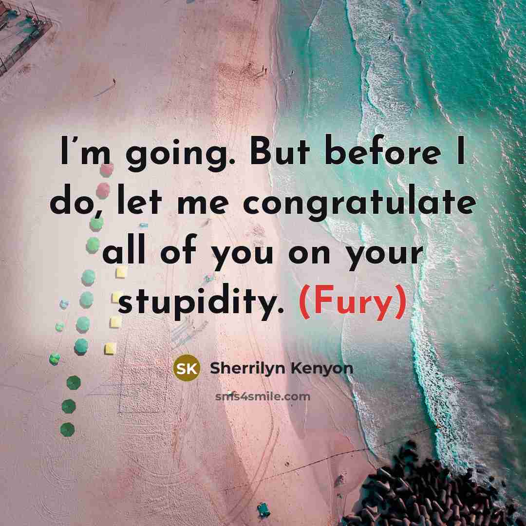 “I’m going. But before I do, let me congratulate all…” quote by Sherrilyn Kenyon