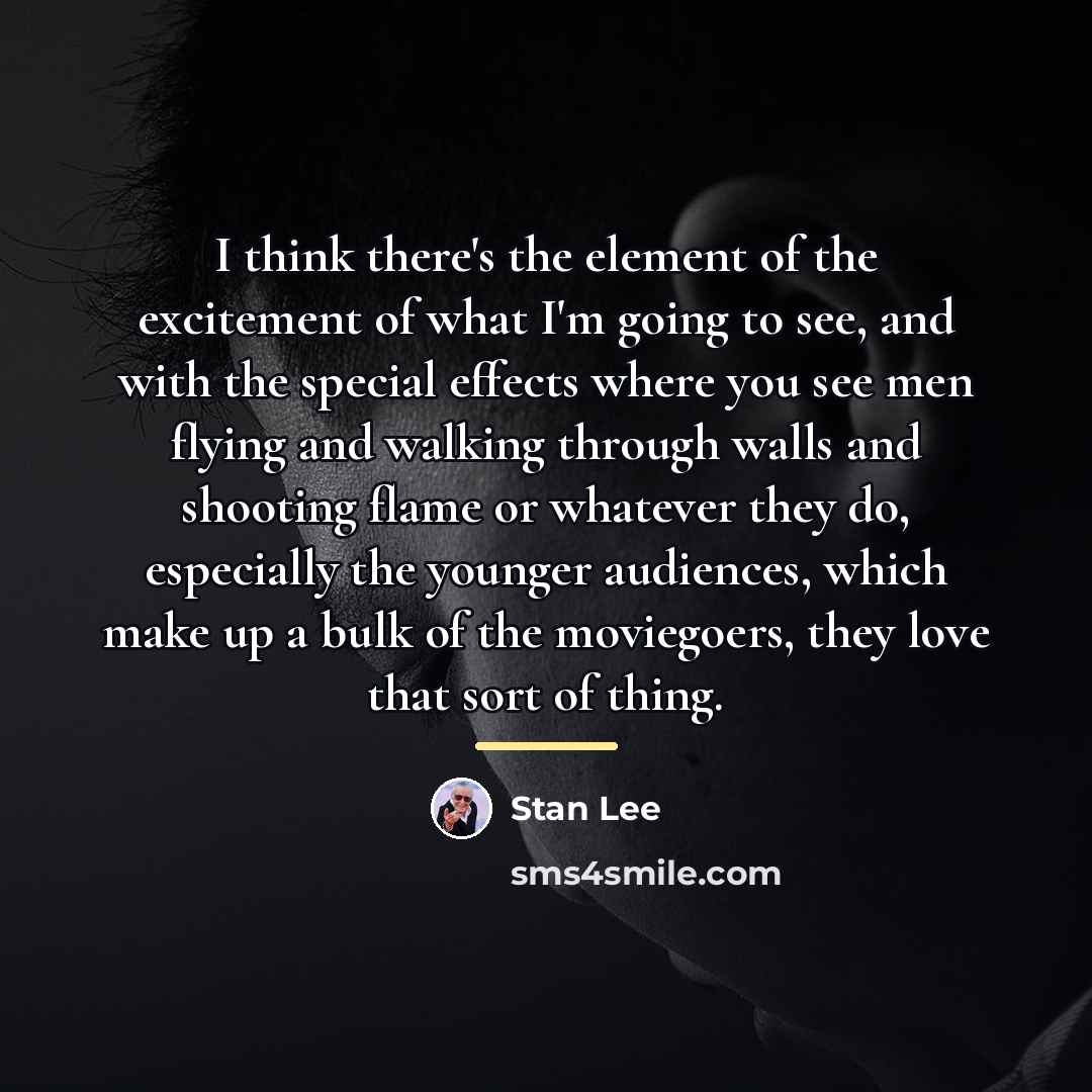 “I think there's the element of the excitement of what…” quote by Stan Lee