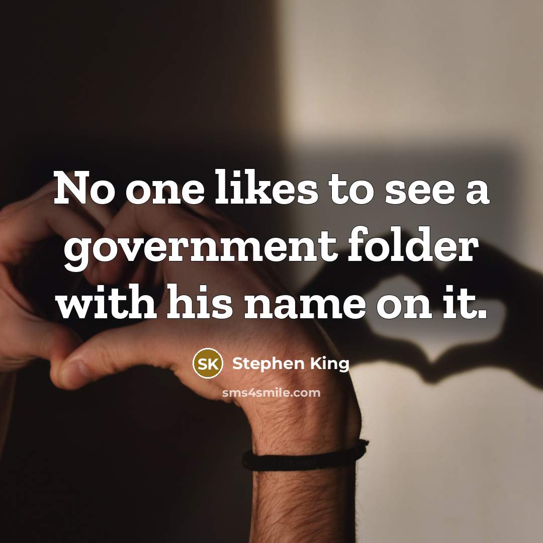 “No one likes to see a government folder with his…” quote by Stephen King