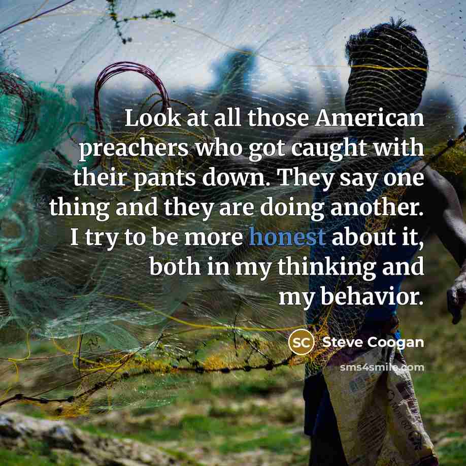 “Look at all those American preachers who got caught with…” quote by Steve Coogan