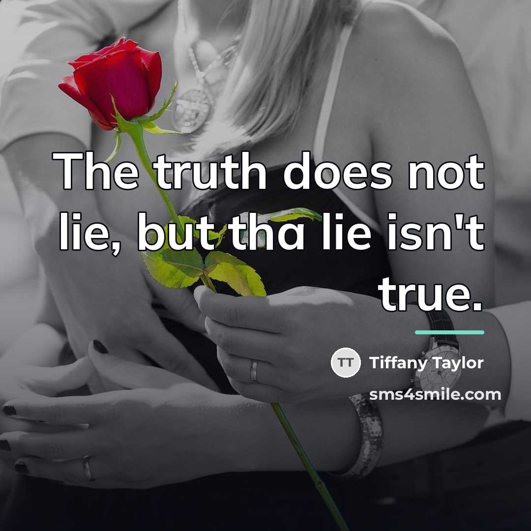 “The truth does not lie, but tha lie isn't true.…” quote by Anonymous