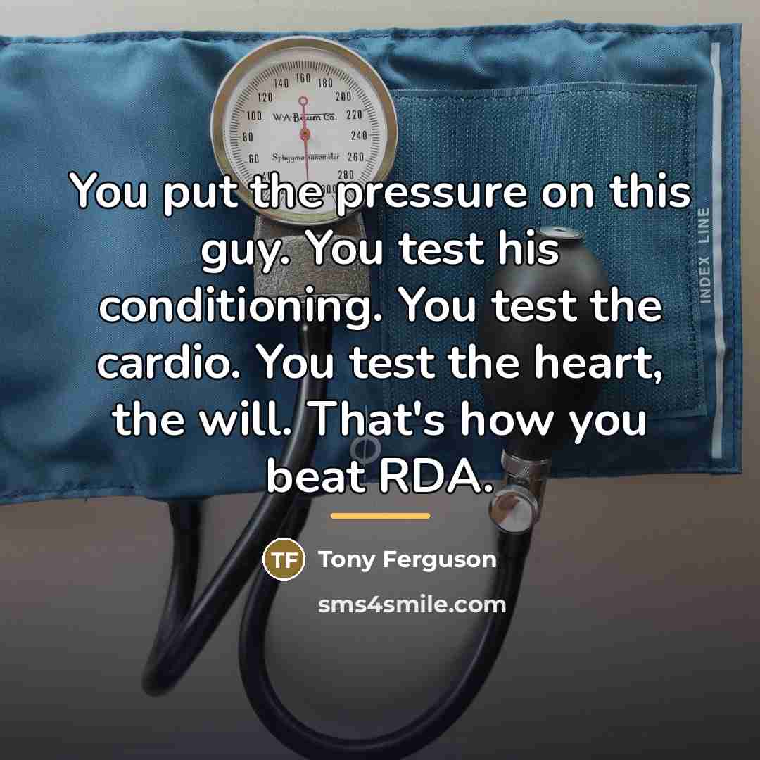 “You put the pressure on this guy. You test his…” quote by Tony Ferguson