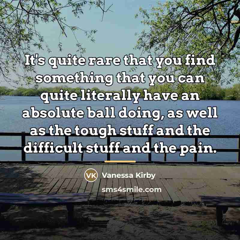 “It's quite rare that you find something that you can…” quote by Vanessa Kirby
