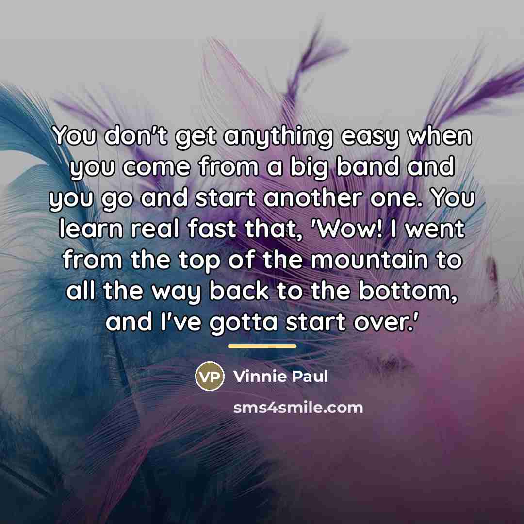 “You don't get anything easy when you come from a…” quote by Vinnie Paul