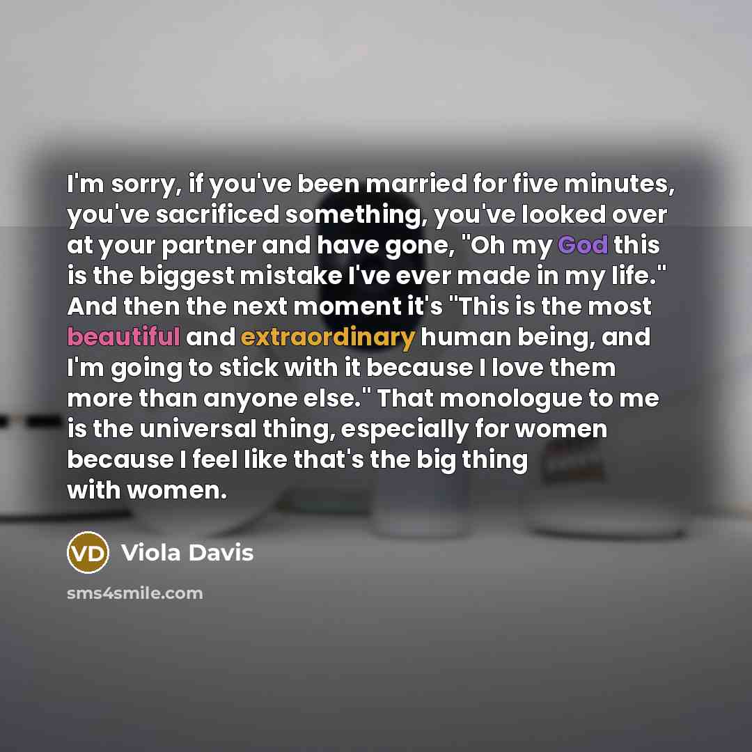 “I'm sorry, if you've been married for five minutes, you've…” quote by Viola Davis