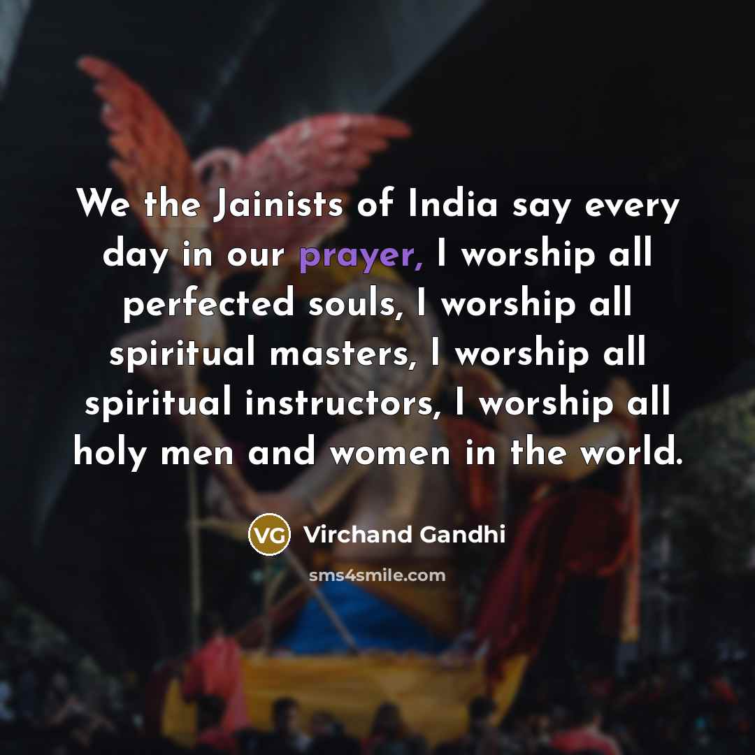 “We the Jainists of India say every day in our…” quote by Virchand Gandhi