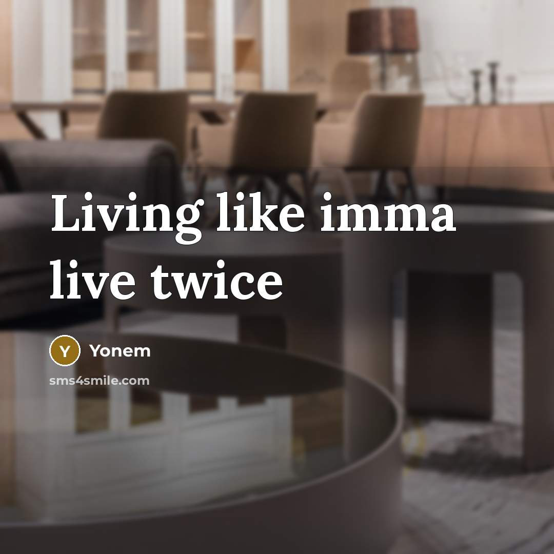 “Living like imma live twice…” quote by Yonem