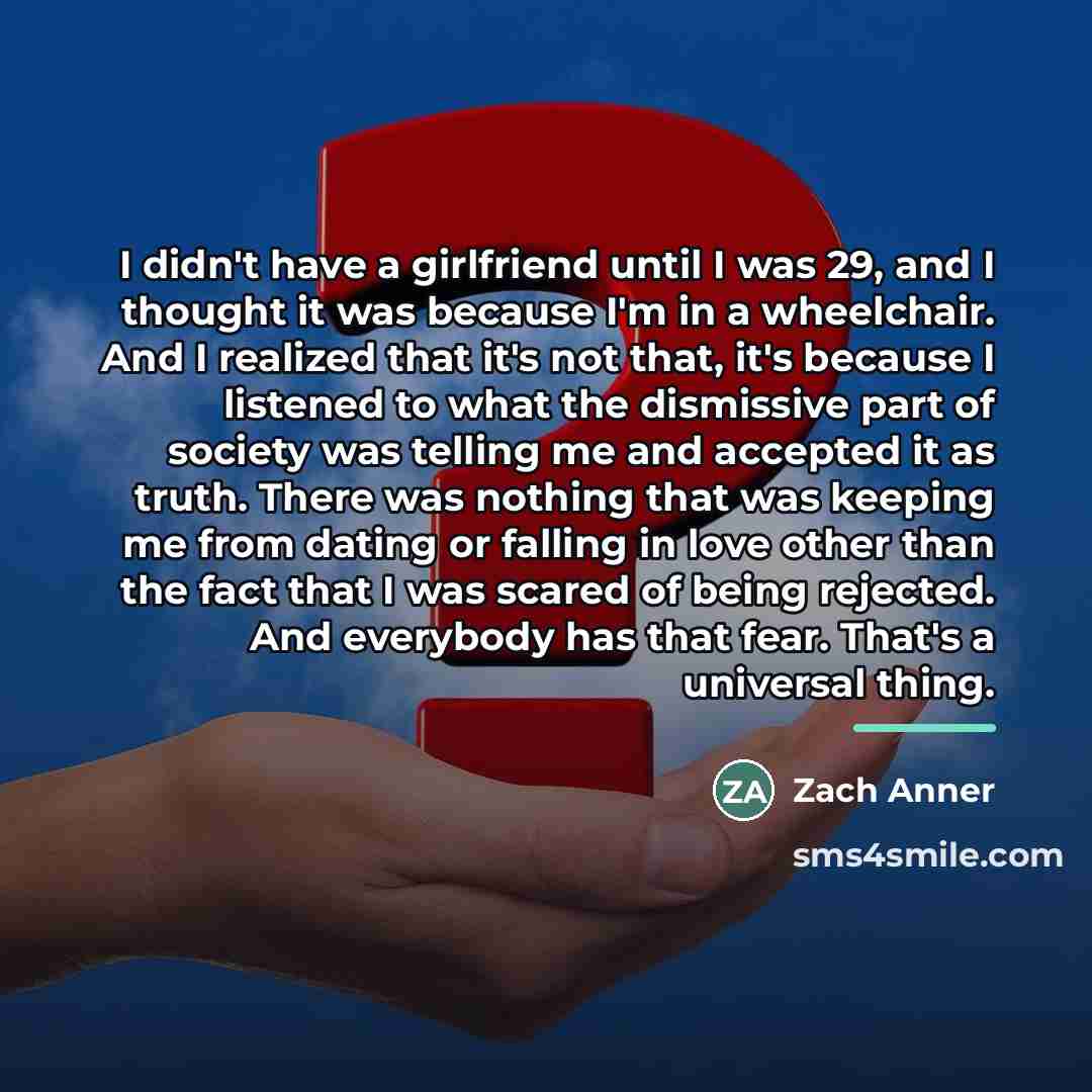 “I didn't have a girlfriend until I was 29, and…” quote by Zach Anner