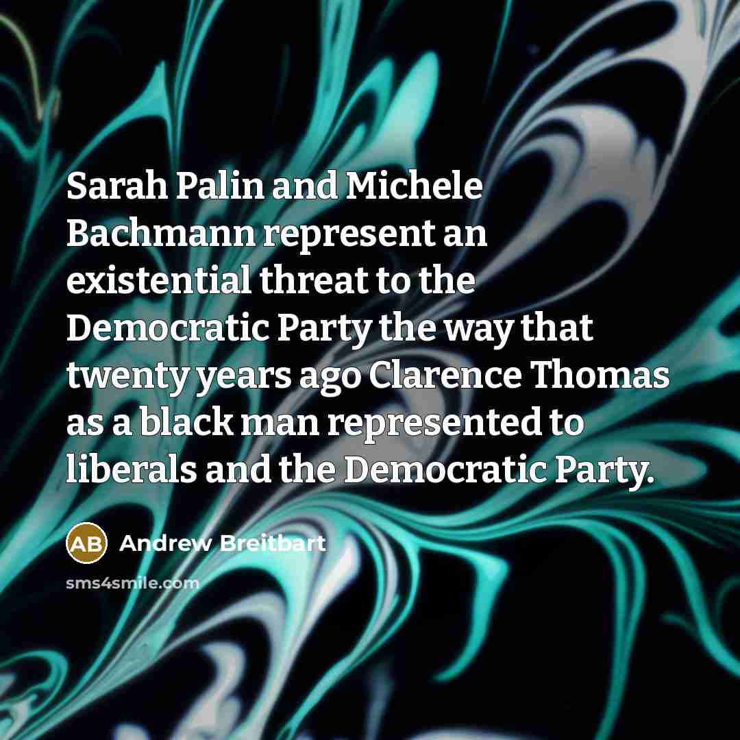 “Sarah Palin and Michele Bachmann represent an existential threat to…” quote by Andrew Breitbart