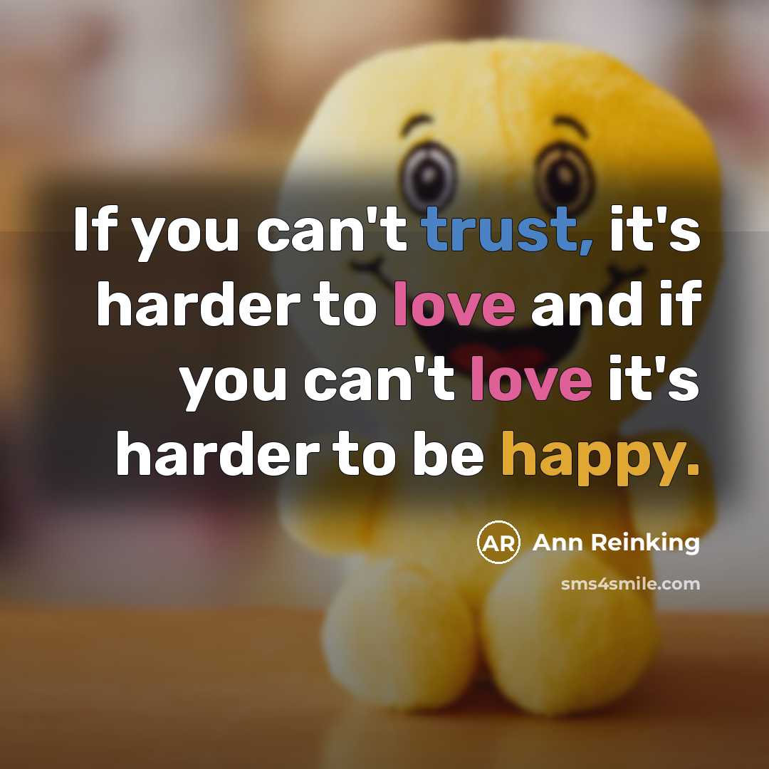 “If you can't trust, it's harder to love and if…” quote by Ann Reinking